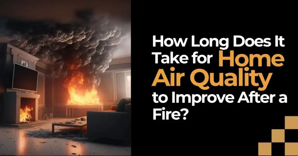 How-Long-Does-It-Take-for-Home-Air-Quality-to-Improve-After-a-Fire