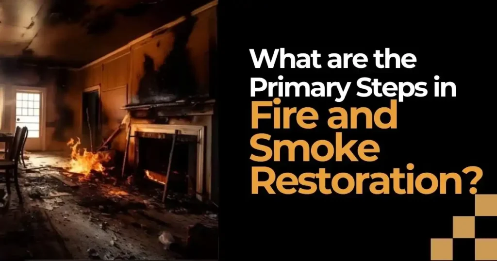 What are the Primary Steps in Fire and Smoke Restoration